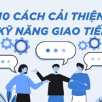 Cách cải thiện kỹ năng giao tiếp