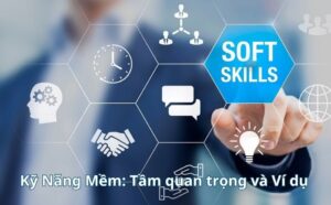 Kỹ Năng Mềm Tầm quan trọng và Ví dụ