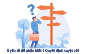 yếu tố của 1 quyết định tuyệt vời